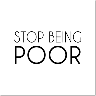 Stop Being Poor Shirt Womens And Mens Posters and Art